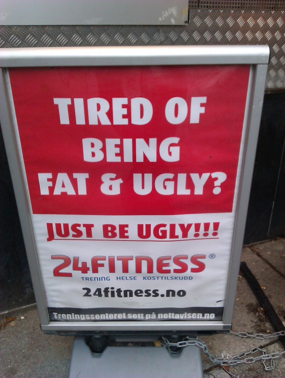 An advert for an Oslo gym. Straight to the point ....